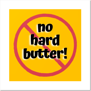 No Hard Butter! No Dairy! Posters and Art